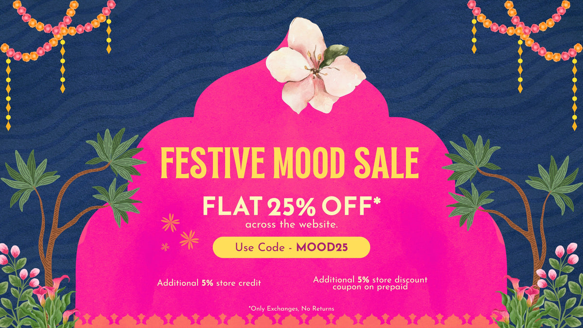 Festive Mood Sale: flat 25% off across the website with code MOOD25, additional 5% store credit, and an additional 5% store discount coupon on prepaid orders. Exchanges only, no returns.