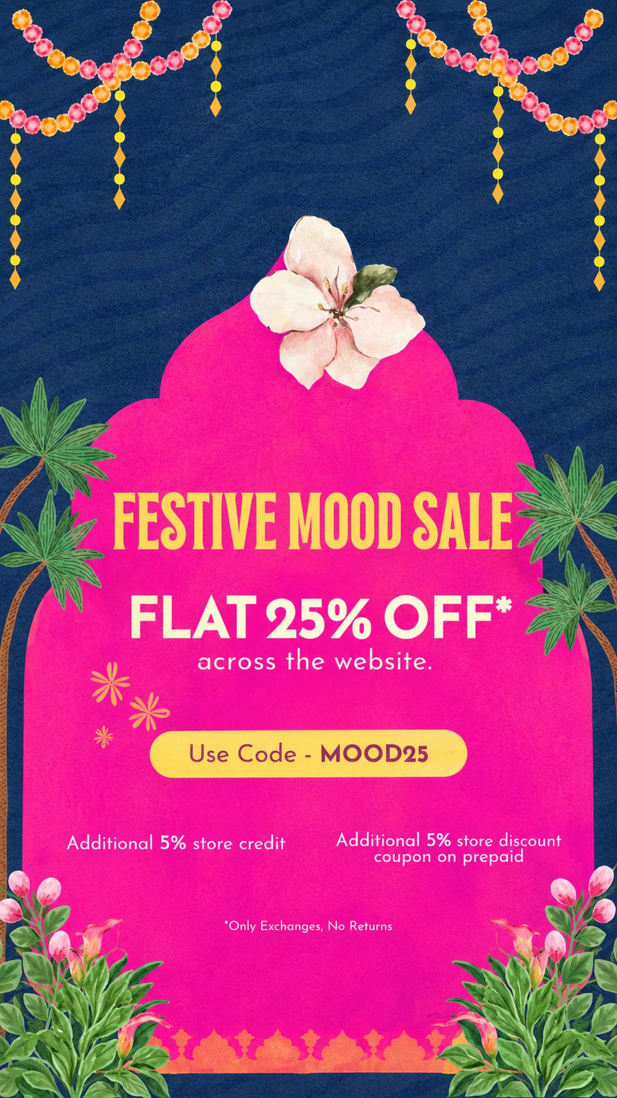 Festive Mood Sale: flat 25% off across the website with code MOOD25, additional 5% store credit, and an additional 5% store discount coupon on prepaid orders. Exchanges only, no returns.